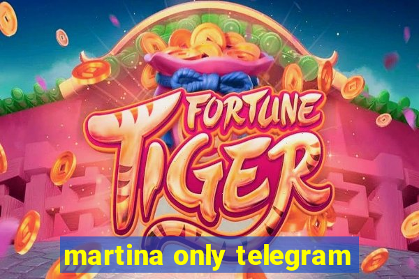 martina only telegram